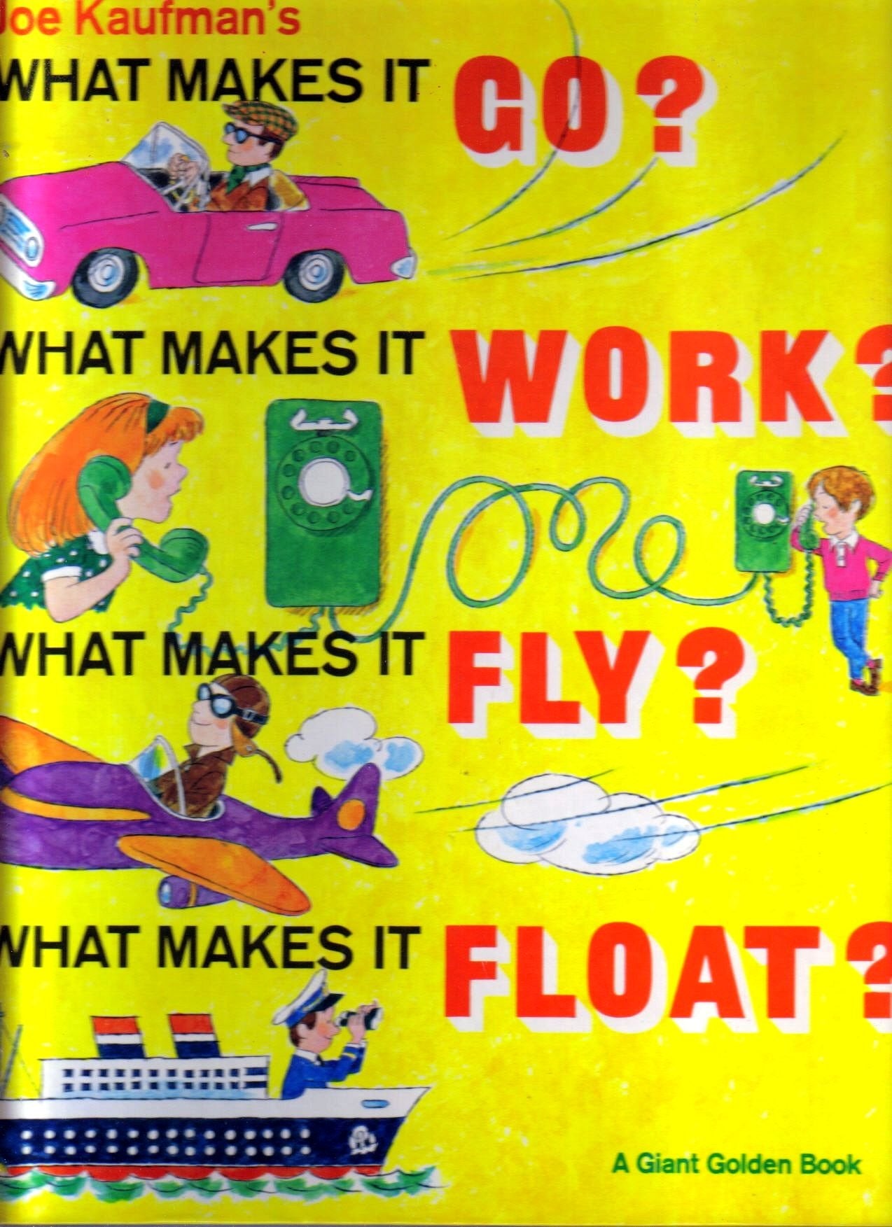 Joe Kaufman's What Makes It Go? What Makes It Work? What Makes It Fly? What Makes It Float?