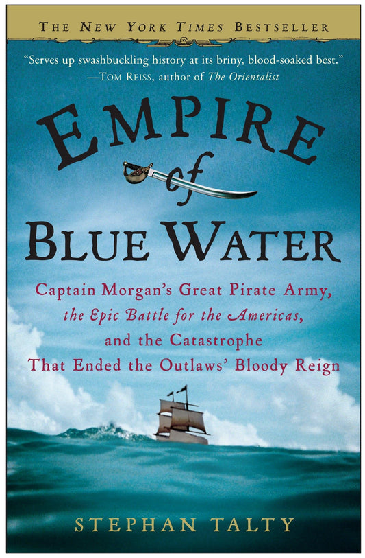 Empire of Blue Water: Captain Morgan's Great Pirate Army, the Epic Battle for the Americas, and the Catastrophe That Ended the Outlaws' Bloody Reign - 3201