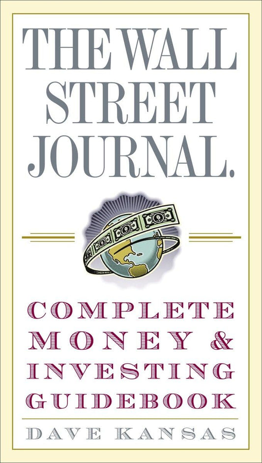 The Wall Street Journal Complete Money and Investing Guidebook (Wall Street Journal Guidebooks) - 9410