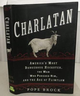 Charlatan: America's Most Dangerous Huckster, the Man Who Pursued Him, and the Age of Flimflam - 5495