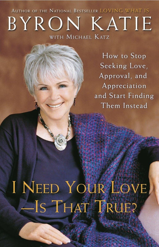 I Need Your Love - Is That True?: How to Stop Seeking Love, Approval, and Appreciation and Start Finding Them Instead - 2859