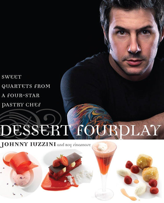 Dessert FourPlay: Sweet Quartets from a Four-Star Pastry Chef: A Baking Book - 7925