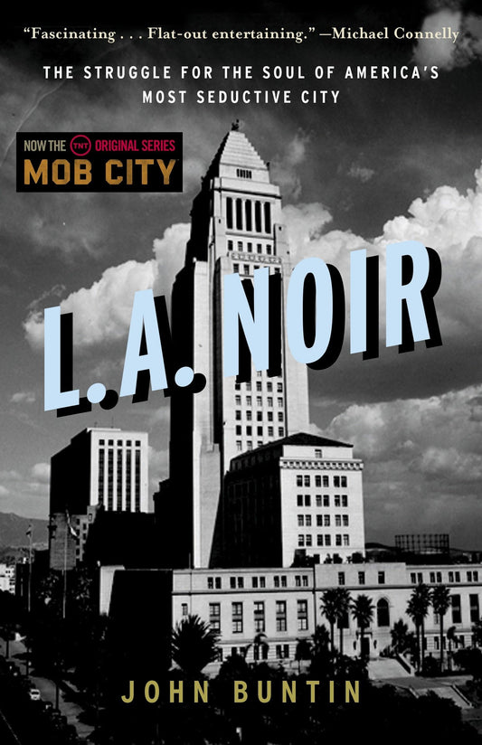 L.A. Noir: The Struggle for the Soul of America's Most Seductive City - 9338