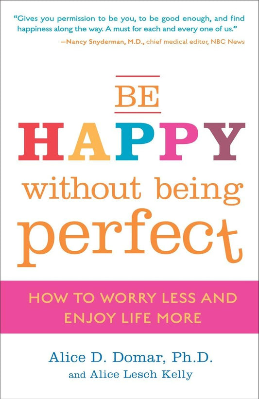 Be Happy Without Being Perfect: How to Worry Less and Enjoy Life More - 670