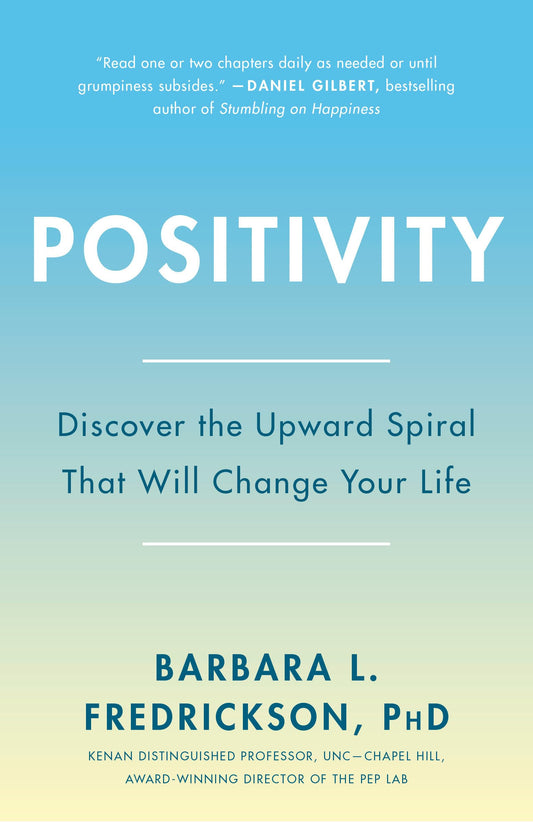 Positivity: Top-Notch Research Reveals the 3-to-1 Ratio That Will Change Your Life - 6270