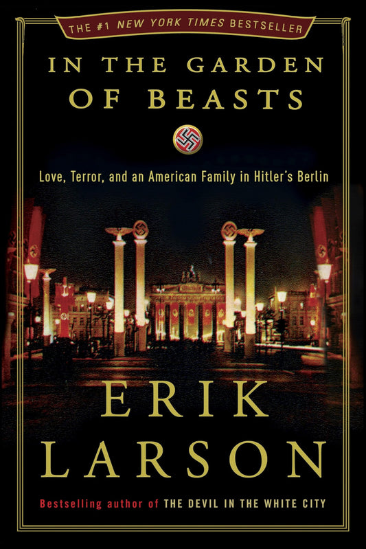 In the Garden of Beasts: Love, Terror, and an American Family in Hitler's Berlin - 8152
