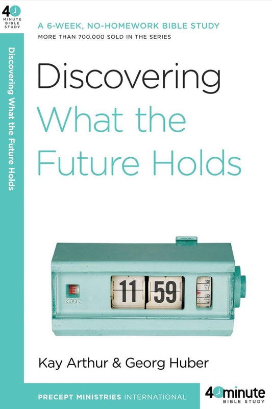Discovering What the Future Holds: A 6-Week, No-Homework Bible Study (40-Minute Bible Studies) - 5716