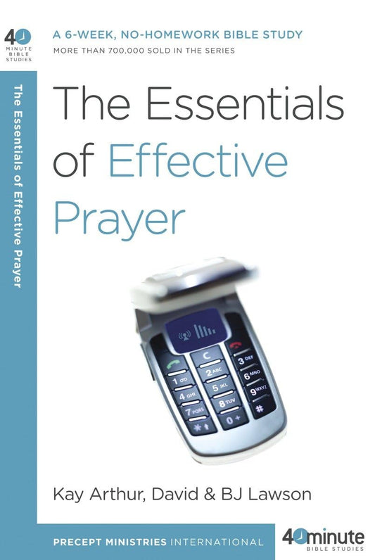 The Essentials of Effective Prayer (40-Minute Bible Studies) - 401