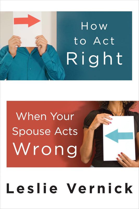 How to Act Right When Your Spouse Acts Wrong - 2078