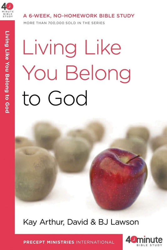 Living Like You Belong to God: A 6-Week, No-Homework Bible Study (40-Minute Bible Studies) - 3417