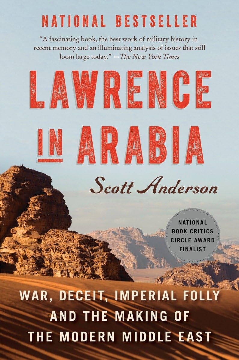 Lawrence in Arabia: War, Deceit, Imperial Folly and the Making of the Modern Middle East - 7604