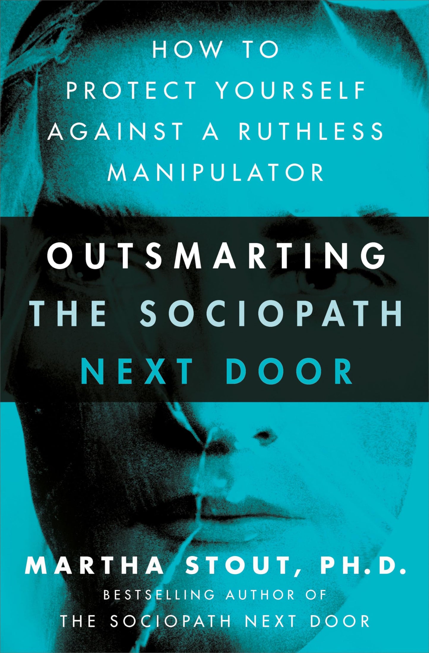 Outsmarting the Sociopath Next Door: How to Protect Yourself Against a Ruthless Manipulator - 5351