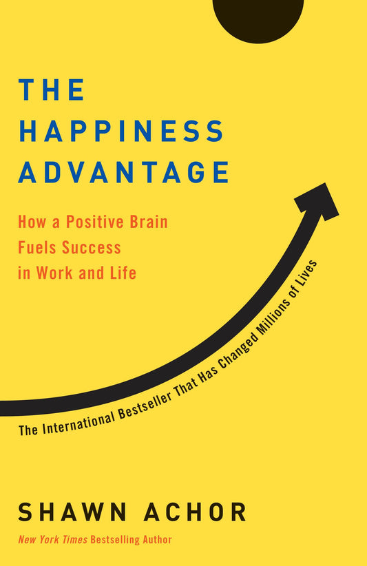 The Happiness Advantage: How a Positive Brain Fuels Success in Work and Life - 9709