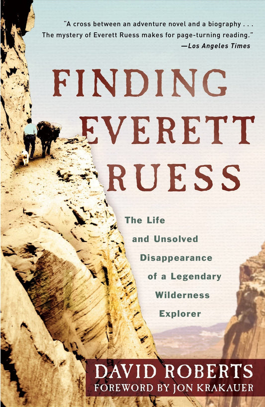 Finding Everett Ruess: The Life and Unsolved Disappearance of a Legendary Wilderness Explorer - 497