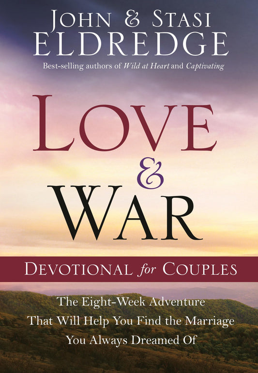 Love and War Devotional for Couples: The Eight-Week Adventure That Will Help You Find the Marriage You Always Dreamed Of - 7403