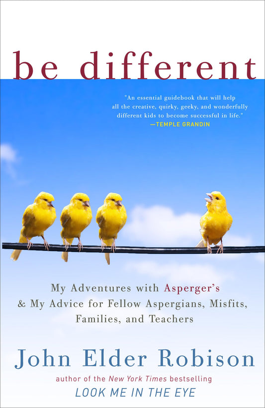 Be Different: My Adventures with Asperger's and My Advice for Fellow Aspergians, Misfits, Families, and Teachers - 4821