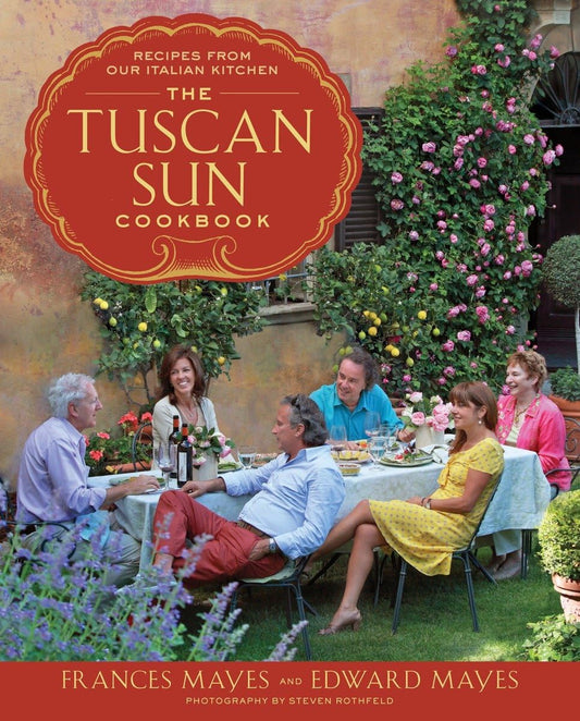 The Tuscan Sun Cookbook: Recipes from Our Italian Kitchen - 1406