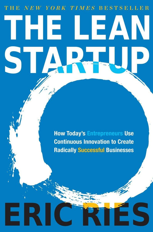The Lean Startup: How Today's Entrepreneurs Use Continuous Innovation to Create Radically Successful Businesses - 1918