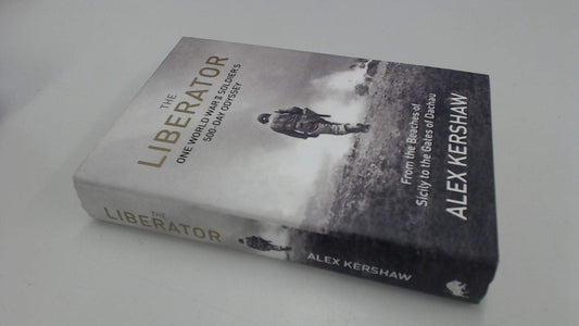 The Liberator: One World War II Soldier's 500-Day Odyssey from the Beaches of Sicily to the Gates of Dachau - 6036