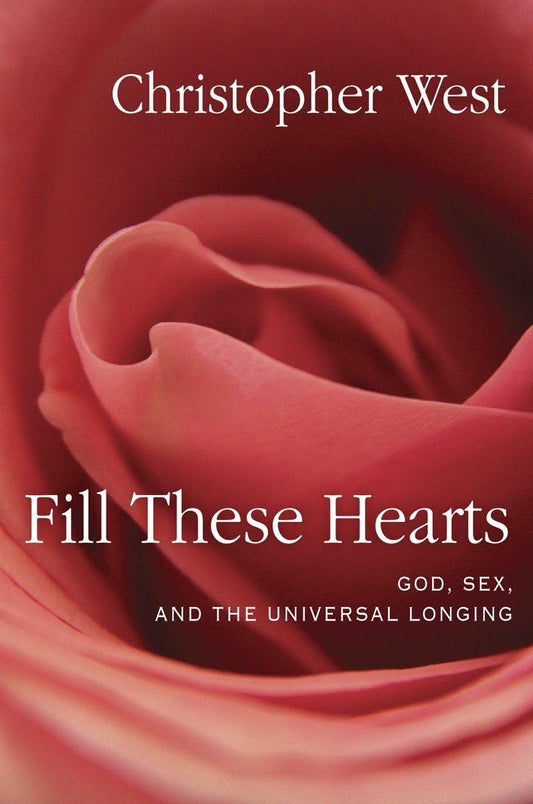 Fill These Hearts: God, Sex, and the Universal Longing - 513