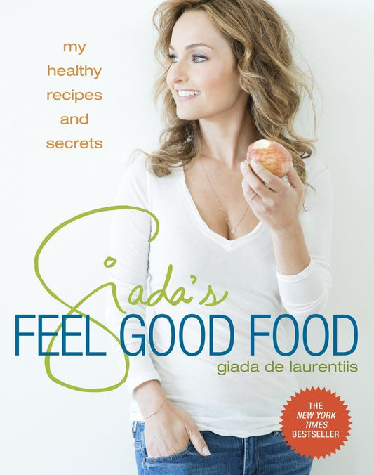 Giada's Feel Good Food: My Healthy Recipes and Secrets: A Cookbook - 6825