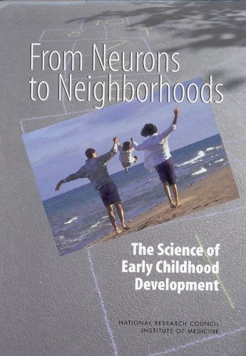 From Neurons to Neighborhoods : The Science of Early Childhood Development - 1586