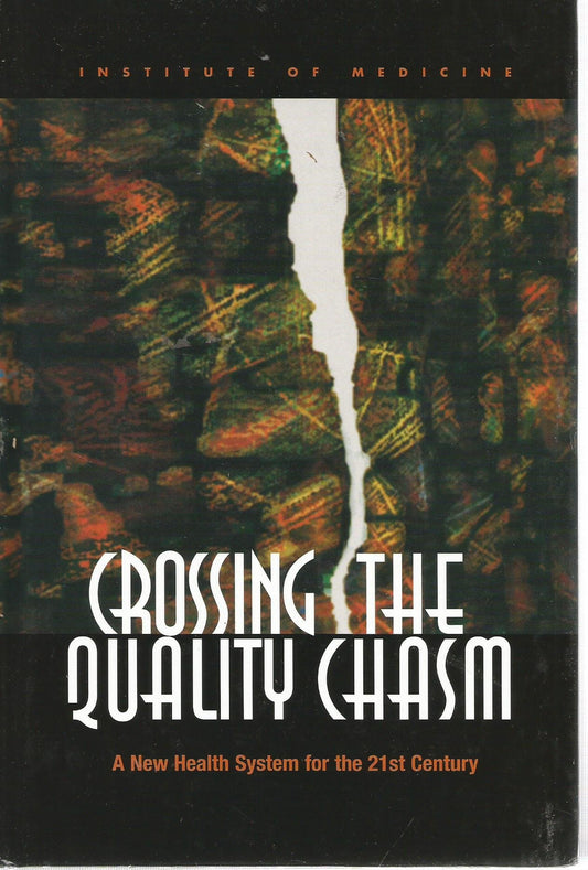 Crossing the Quality Chasm: A New Health System for the 21st Century - 7015