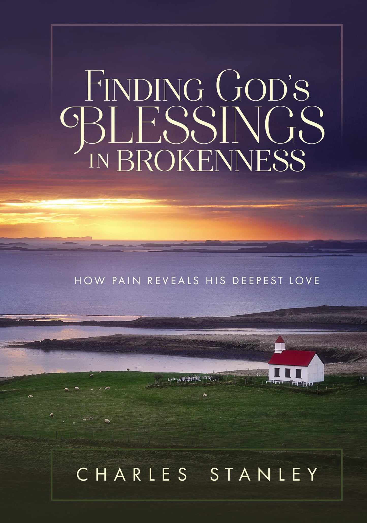 Finding God's Blessings in Brokenness: How Pain Reveals His Deepest Love - 9338