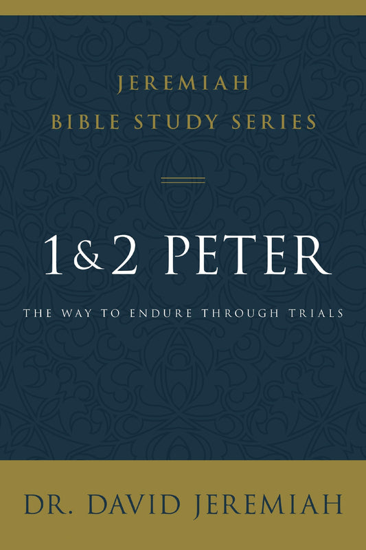 1 and 2 Peter: The Way to Endure Through Trials (Jeremiah Bible Study Series) - 1637