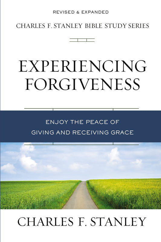 Experiencing Forgiveness: Enjoy the Peace of Giving and Receiving Grace (Charles F. Stanley Bible Study Series) - 7881