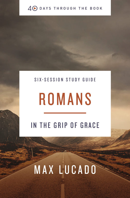 Romans Bible Study Guide: In the Grip of Grace (40 Days Through the Book)