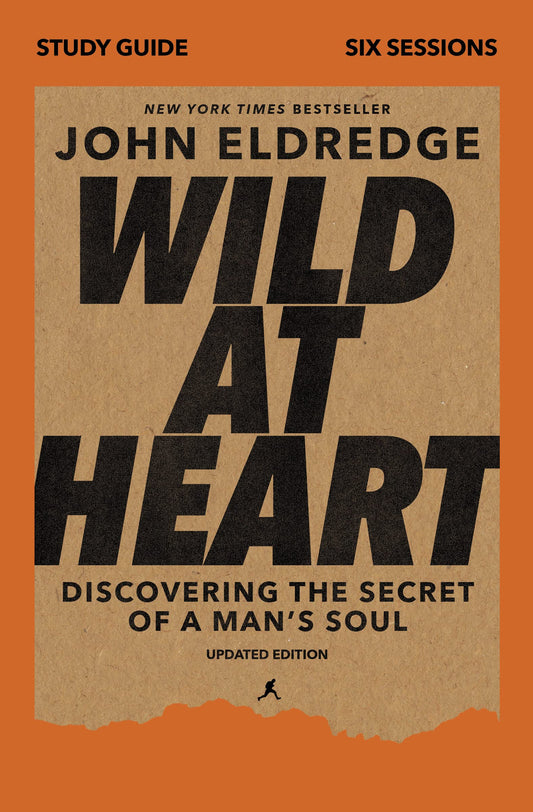 Wild at Heart Study Guide, Updated Edition: Discovering the Secret of a Man's Soul - 7569