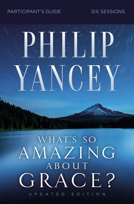 What's So Amazing About Grace? Bible Study Participant's Guide, Updated Edition - 7251