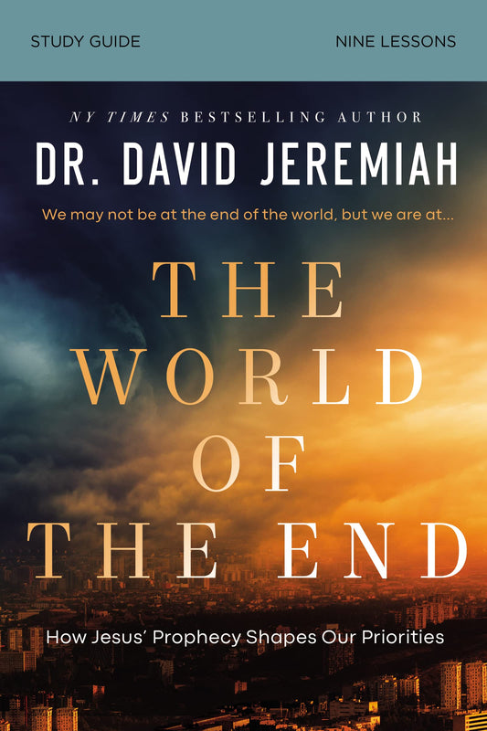 The World of the End Bible Study Guide: How Jesus’ Prophecy Shapes Our Priorities - 1992