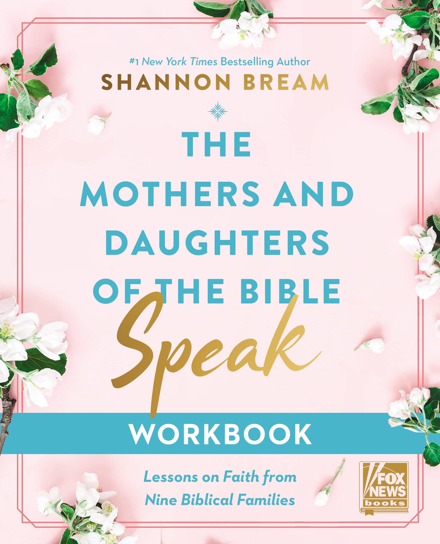 The Mothers and Daughters of the Bible Speak Workbook: Lessons on Faith from Nine Biblical Families - 608