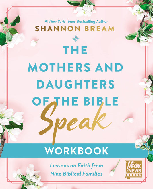 The Mothers and Daughters of the Bible Speak Workbook: Lessons on Faith from Nine Biblical Families - 608