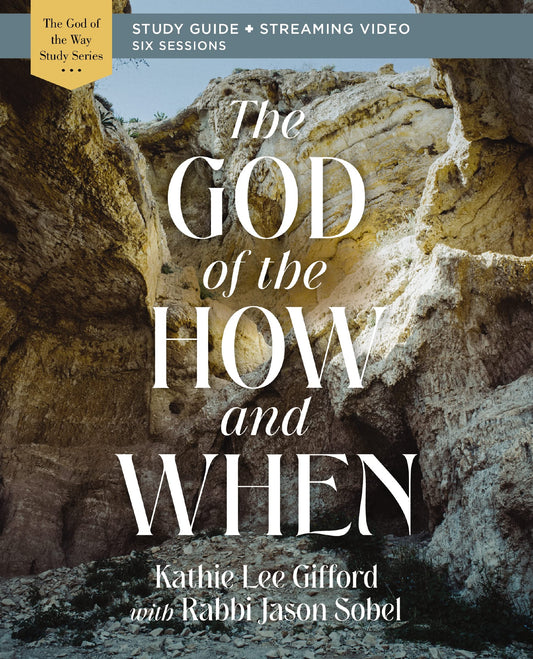 The God of the How and When Bible Study Guide plus Streaming Video (God of The Way) - 1153