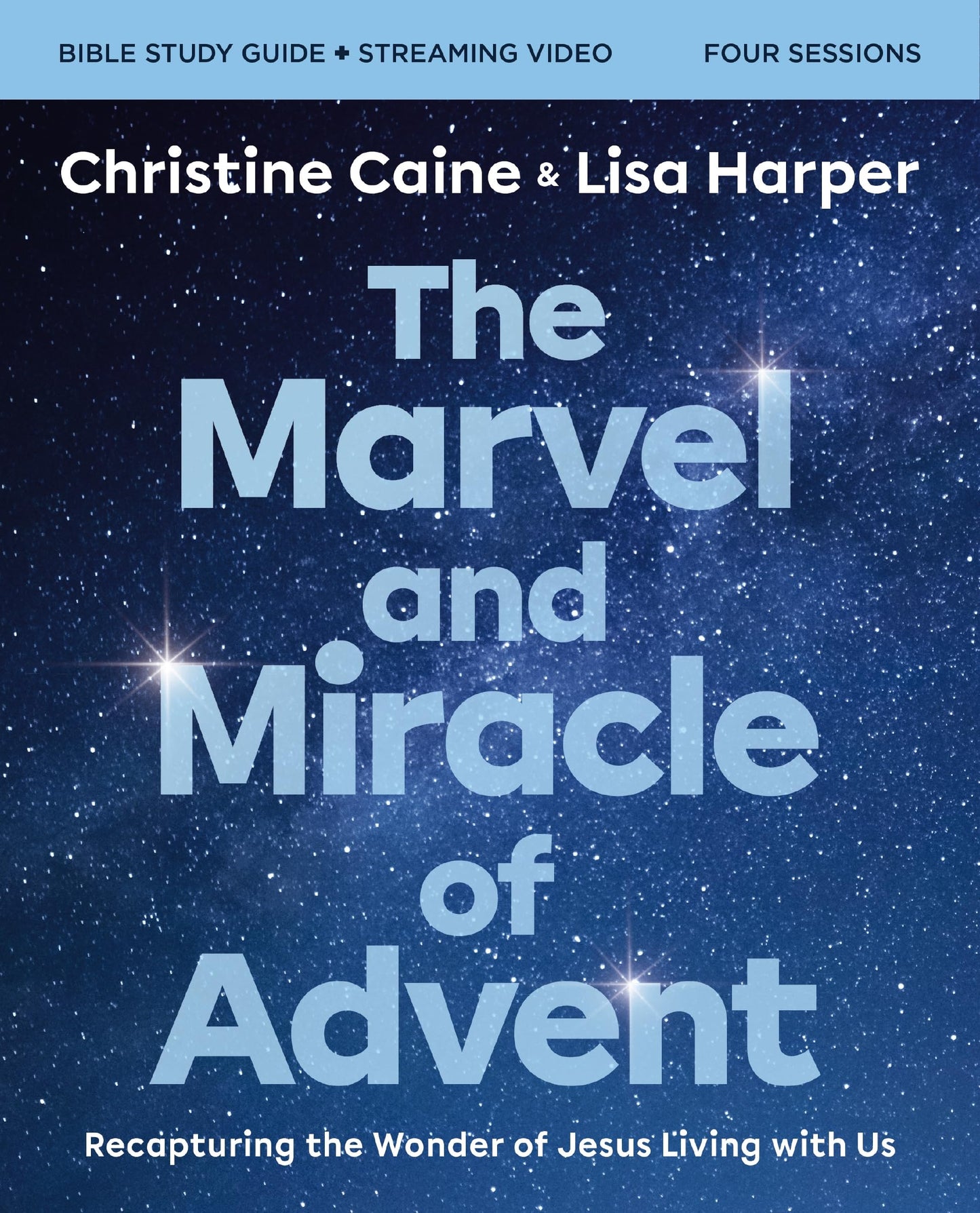 The Marvel and Miracle of Advent Bible Study Guide plus Streaming Video: Recapturing the Wonder of Jesus Living with Us - 5263