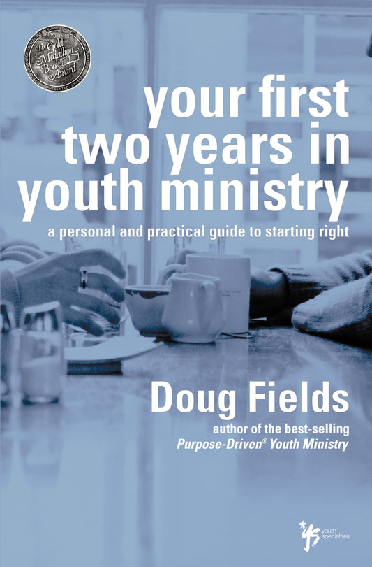 Your First Two Years in Youth Ministry: A personal and practical guide to starting right - 7398