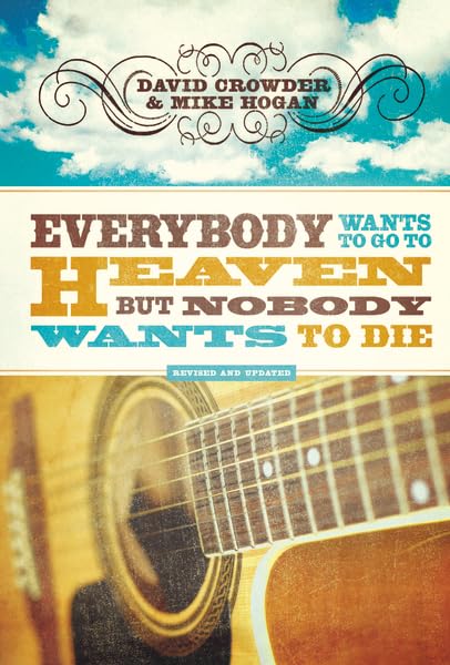 Everybody Wants to Go to Heaven, but Nobody Wants to Die