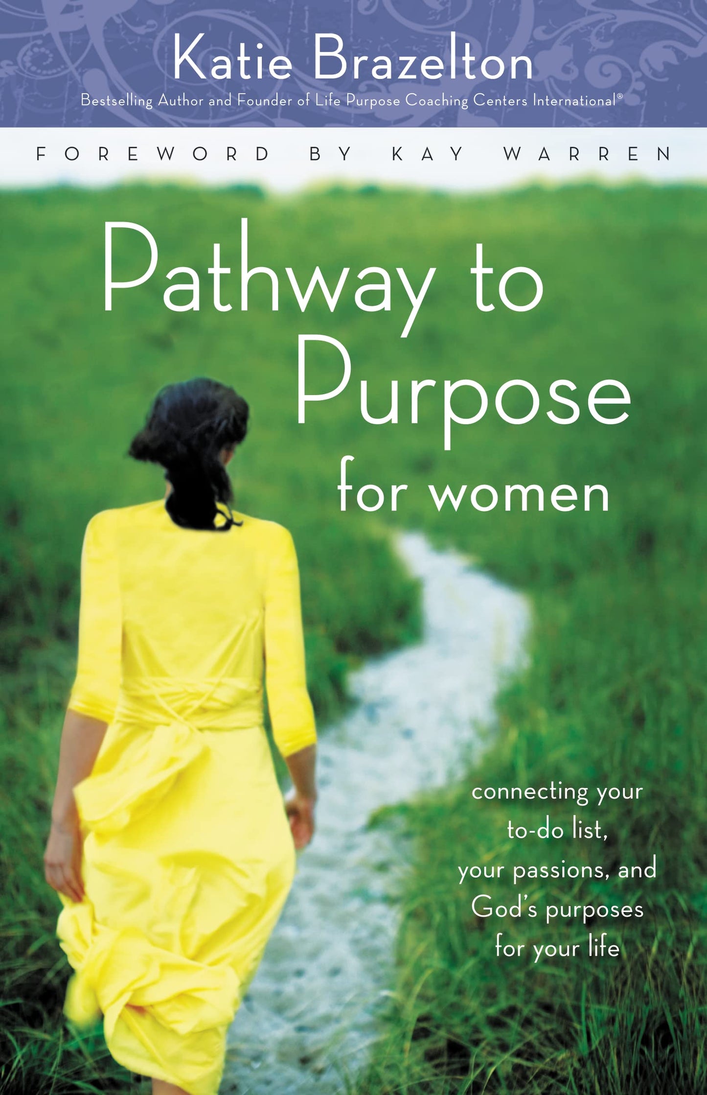 Pathway to Purpose for Women: Connecting Your To-Do List, Your Passions, and God’s Purposes for Your Life (Pathway to Purpose, 8) - 3863