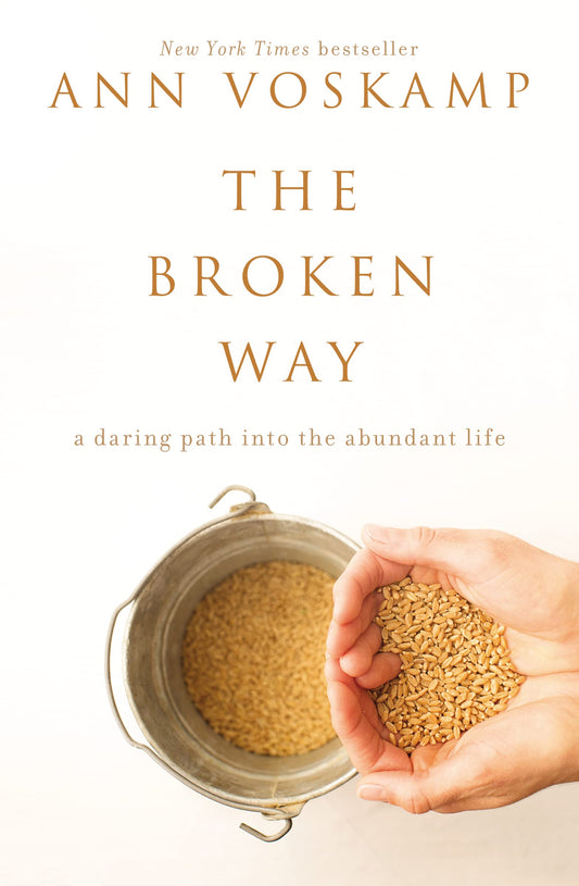 The Broken Way: A Daring Path into the Abundant Life - 7327