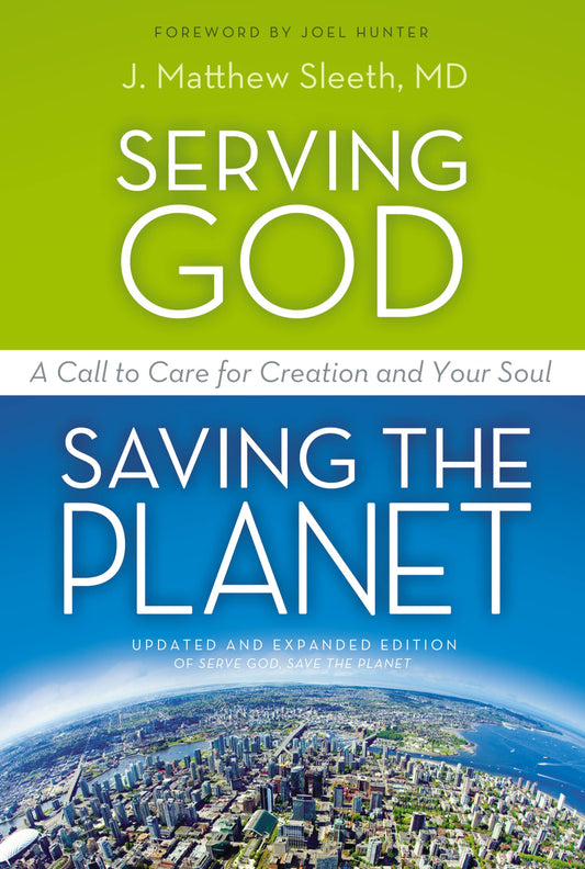 Serving God, Saving the Planet: A Call to Care for Creation and Your Soul