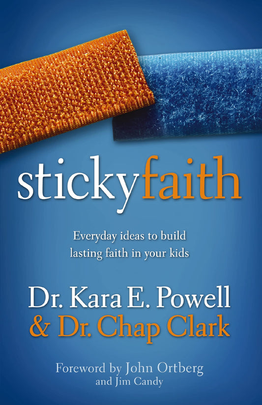 Sticky Faith: Everyday Ideas to Build Lasting Faith in Your Kids - 9646