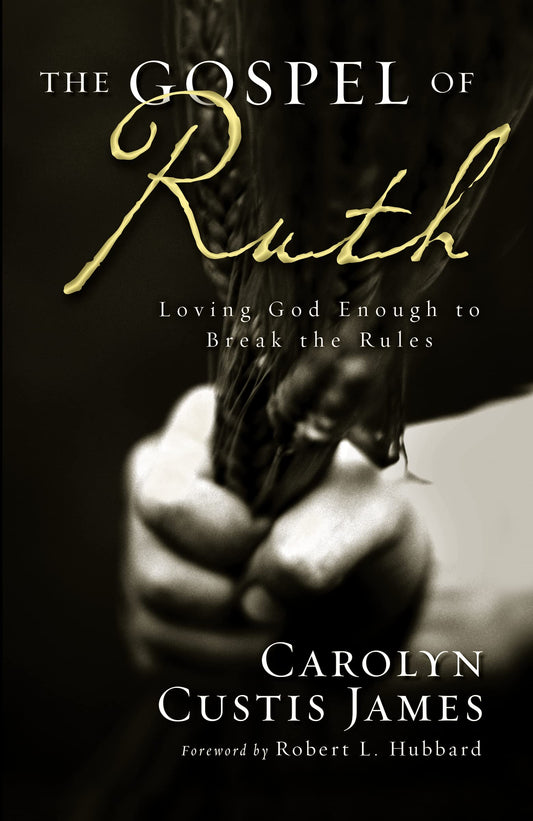 The Gospel of Ruth: Loving God Enough to Break the Rules - 3287