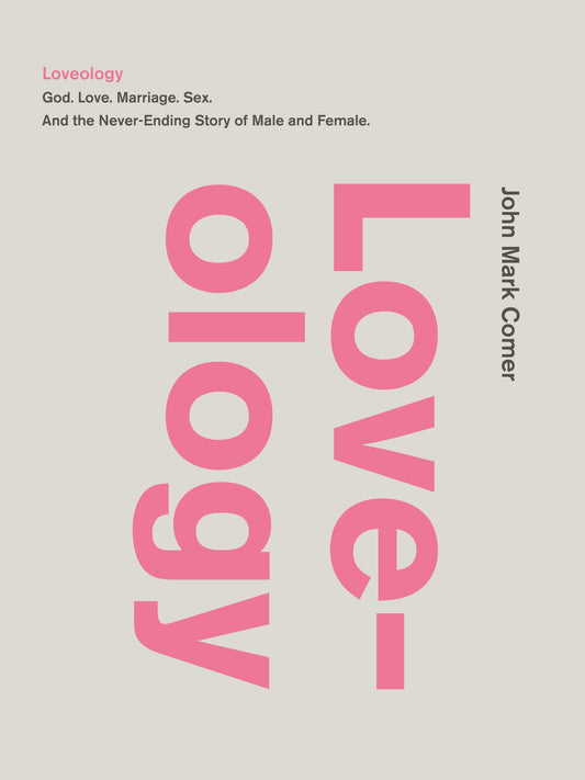 Loveology: God. Love. Marriage. Sex. And the Never-Ending Story of Male and Female. - 8039