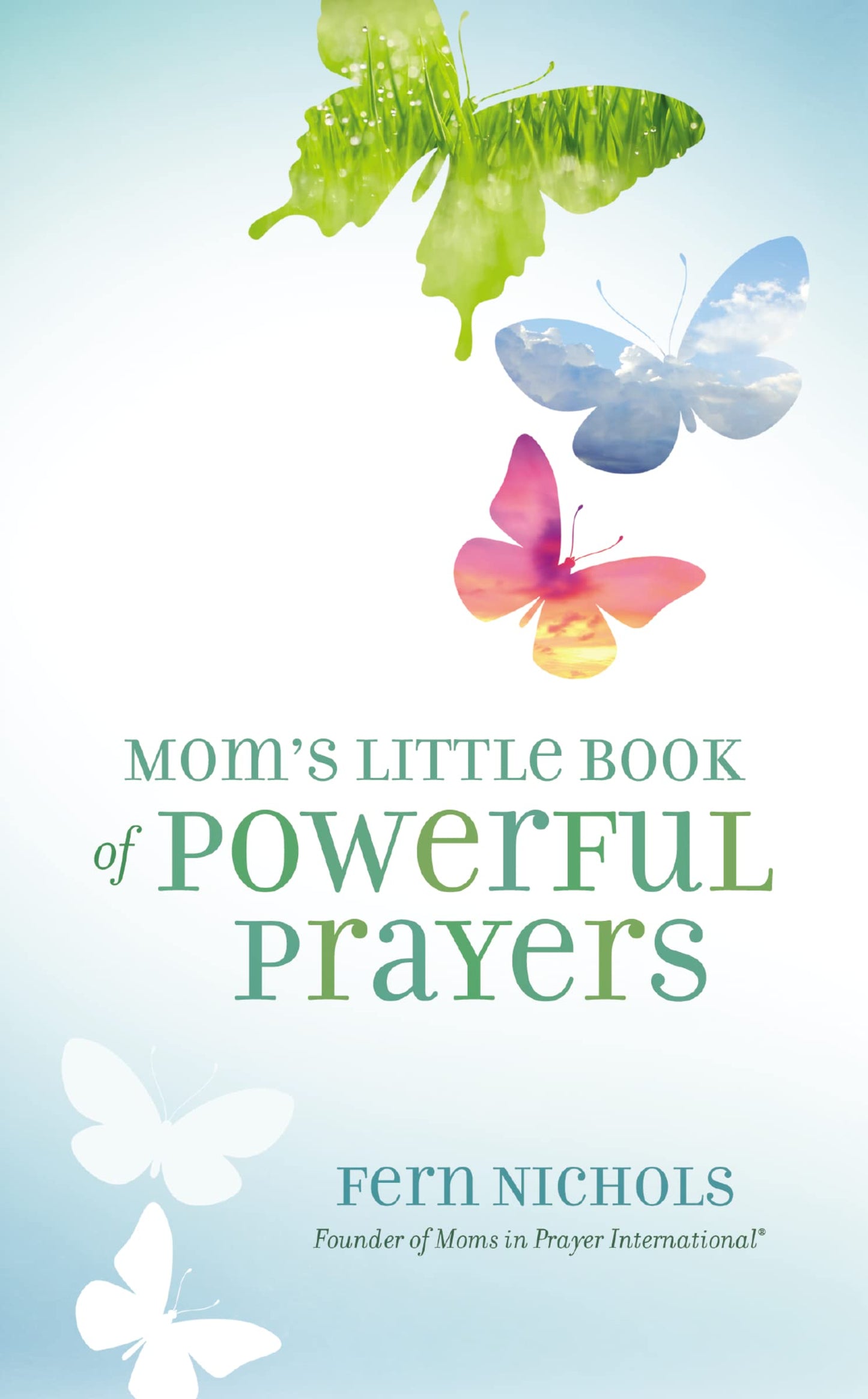 Mom's Little Book of Powerful Prayers: Scripture-Inspired Prayers for Your Children’s Deepest Needs - 7448