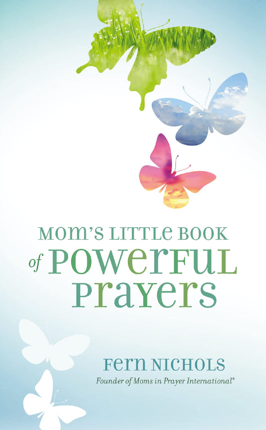 Mom's Little Book of Powerful Prayers: Scripture-Inspired Prayers for Your Children’s Deepest Needs - 7448