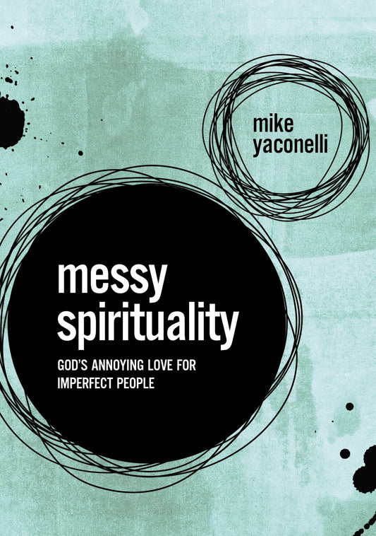 Messy Spirituality: God's Annoying Love for Imperfect People - 5464