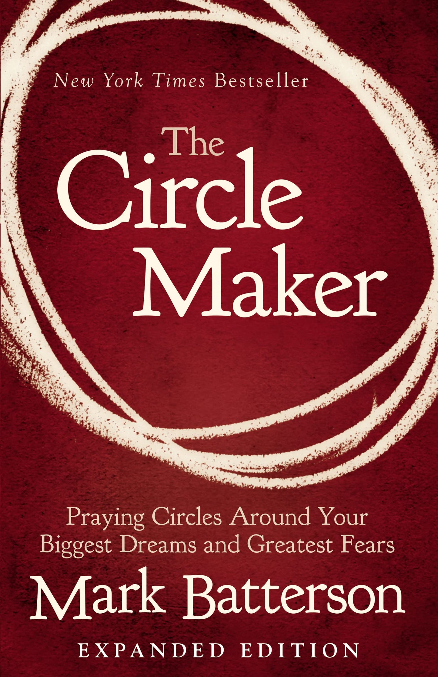 The Circle Maker: Praying Circles Around Your Biggest Dreams and Greatest Fears - 5257